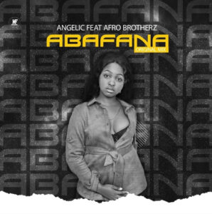 Angelic - Abafana (feat. Afro Brotherz)