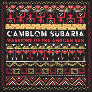 Camblom Subaria - Warriors of the African Sun EP
