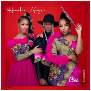 Cici - Hamba Naye (feat. Mafikizolo)