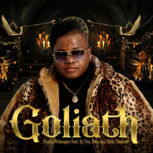 Dladla Mshunqisi - Goliath (feat. DJ Tira, Busiswa & Dlala Thukzin)
