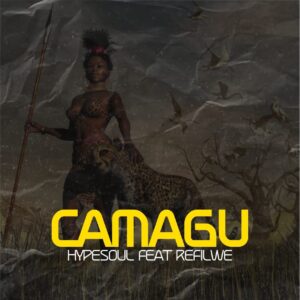 Hypesoul - Camagu (feat. Refilwe)