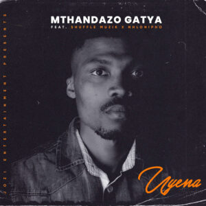 Mthandazo Gatya - Uyena (feat. Shuffle Muzik & Nhlonipho)