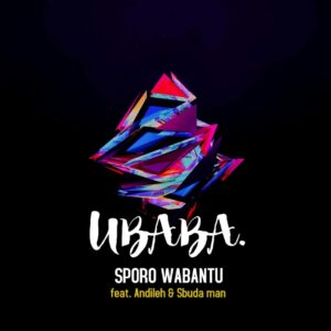Sporo Wabantu - UBABA. (feat. Sbuda Man & Andileh)