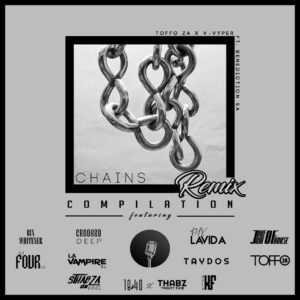 Toffo ZA, V-Vyper, Benediction SA - Chains (Remix Compilation)