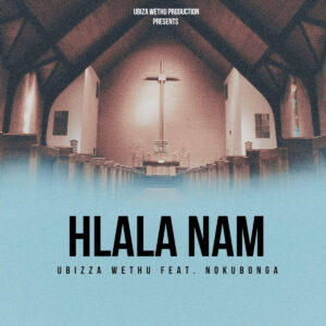 UBiza Wethu - Hlala Nami (feat. Nokubonga)