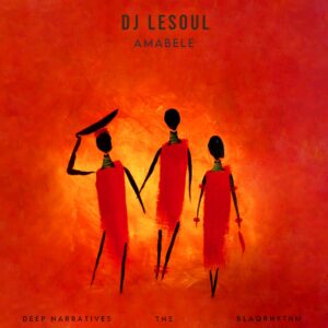 DJ LeSoul - Amabele (feat. Deep Narratives, TNS & Blaqrhythm)
