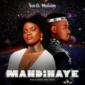 Sun-EL Musician - Mandinaye (feat. Ami Faku)