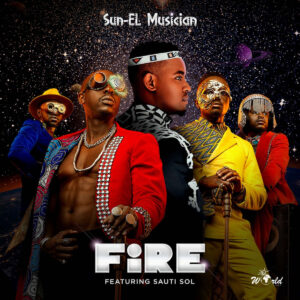 Sun-EL Musician & Sauti Sol - Fire