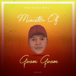 ThackzinDJ - Minister Of Gwam Gwam (Album)