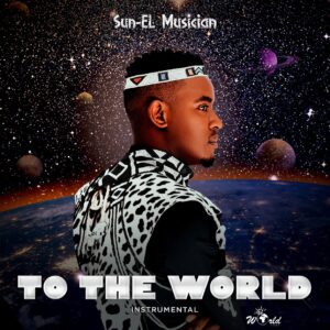Sun-El Musician - To the World (Instrumental)