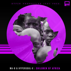 Ma-B & HyperSOUL-X - Children Of Africa (Main V-HT)