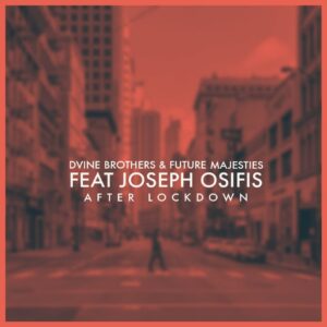 D'vine Brothers & Future Majesties - After Lockdown (feat. Joseph Osifis)