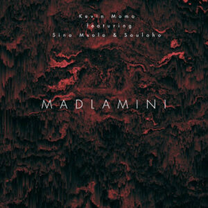 Kelvin Momo - Madlamini (feat. Sino Msolo & Souloho)