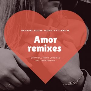 Raphael Ngove, Isonic T & Leko M - Amor (Eltonnick Remix)