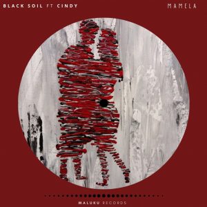 Black Soil - Mamela (feat. Cindy)