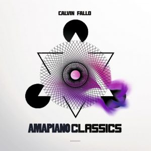 Calvin Fallo - Amapiano Classics EP