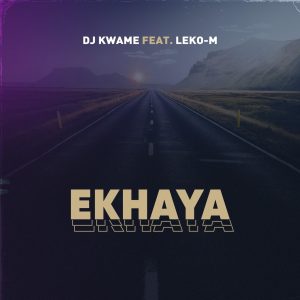 DJ Kwame - Ekhaya (feat. Leko M)