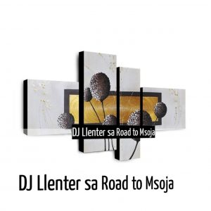 Dj Llenter SA - Road to Msoja
