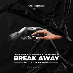 Josi Chave, Candy Man, Thandi Draai, Letoya Makhene - Break Away (Original Mix)