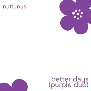 Nutty Nys - Better Days (Purple Dub)