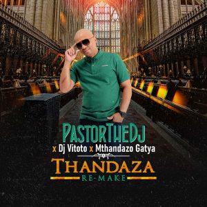 PastorTheDJ, Dj Vitoto & Mthandazo Gatya - Thandaza (Remix)