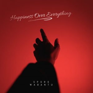 SPORO WABANTU - Happiness Over Everything