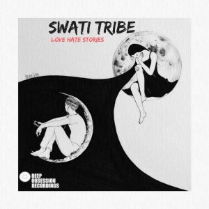 Swati Tribe - Love Hate Stories (Original Mix)