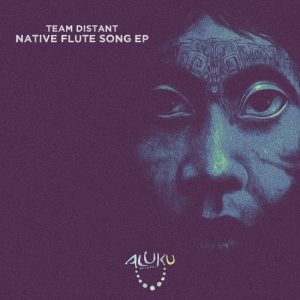 Team Distant - Native Flute Song EP