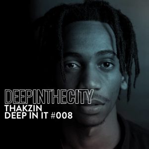 Thakzin - Deep In It 008 (Deep In The City)