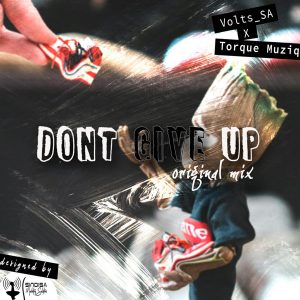 Volts SA & TorQue MuziQ - Dont Give up (Original Mix)