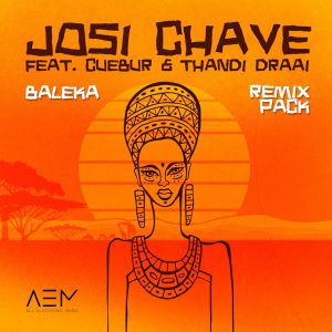 Josi Chave, Cuebur & Thandi Draai - Baleka (Remix Pack)