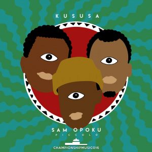 Kususa & Sam Opoku - Piccolo