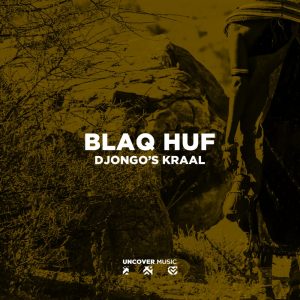Blaq Huf - Djongo’s Kraal EP