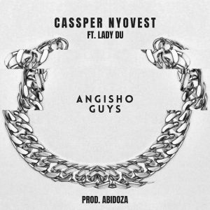 Cassper Nyovest - Angisho Guys (feat. Lady Du)