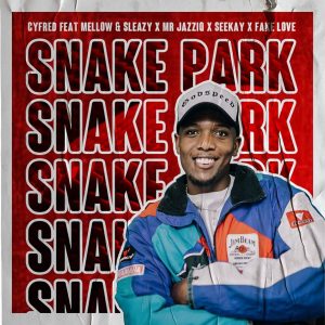 Cyfred - Snake Park (feat. Mellow, Sleazy, Mr JazziQ, Seekay & Fake Love)