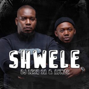 DJ Lesh SA - Shwele (feat. Aymos)