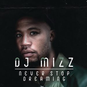 DJ Mizz - Never Stop Dreaming (Album 2016)