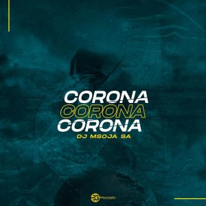 Dj Msoja SA - Corona (Afro Tech)