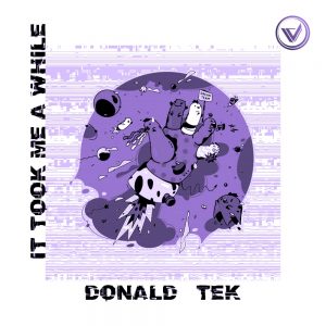 Donald-Tek - It Took Me A While EP