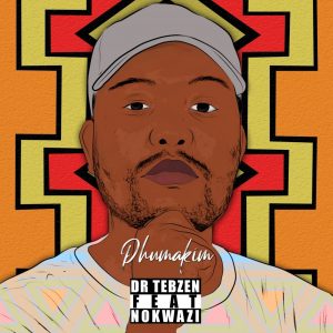 Dr Tebzen - Phuma Kim (feat. Nokwazi)