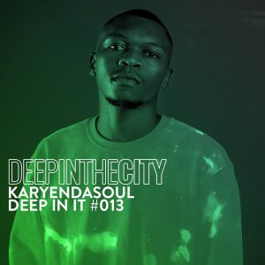 Karyendasoul - Deep In It #13 (Deep In The City)