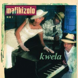 Mafikizolo - Kwela (Album 2005)