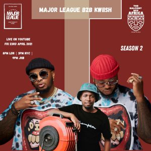 Major League & Kwiish SA - Amapiano Live Balcony Mix B2B