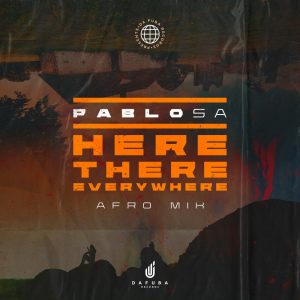 PabloSA - Here, There, Everywhere (Afro Mix)