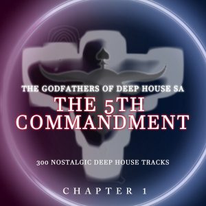 The Godfathers Of Deep House SA - The 5Th Commandment Chapter 1