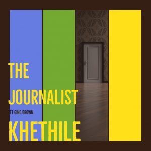 The Journalist - Khethile (feat. Gino Brown)
