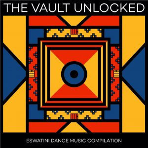 The Vault Unlocked: Eswatini Dance Music Compilation