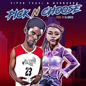 Zipho Thusi & Manqonqo - Pick n Choose