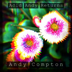 Andy Compton - Acid Andy Returns (Album)