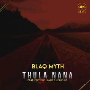 Blaq Myth - Thula Nana (feat Poetess Landa, Ketso SA)